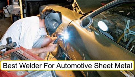 what is the best welder for auto sheet metal|best welder for automotive welding.